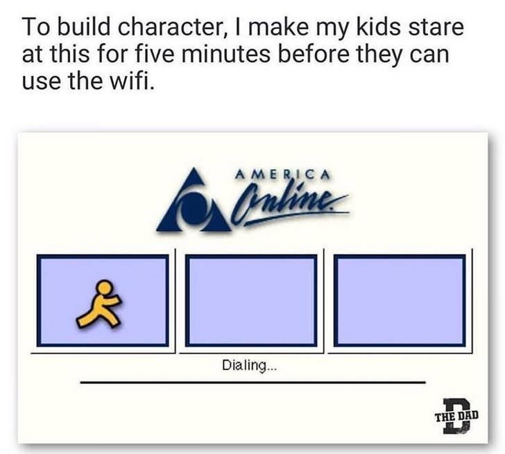 make-my-kids-stare-at-this-for-five-minutes-before-they-can-use-the-wifi-above-a-pic-of-aol-dial-up
