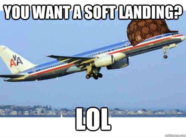 you-want-soft-landing-airplane-meme.jpg