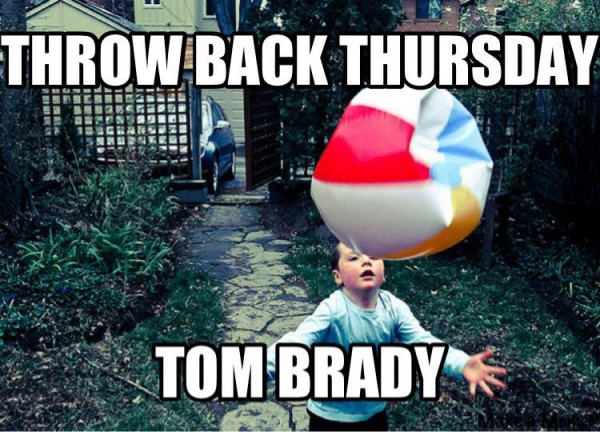 Tom-Brady-throwback-meme-e1422366278135.jpg