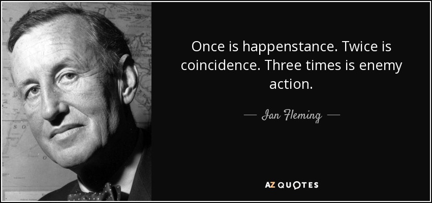 quote-once-is-happenstance-twice-is-coincidence-three-times-is-enemy-action-ian-fleming-9-77-18.jpg