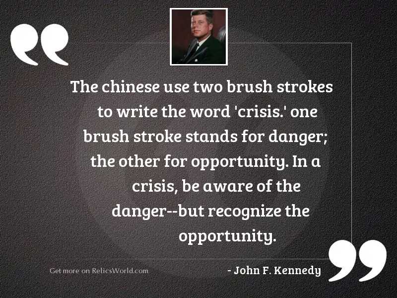 the-chinese-use-two-brush-strokes-to-write-the-word-crisis-o-john-f-kennedy.jpg